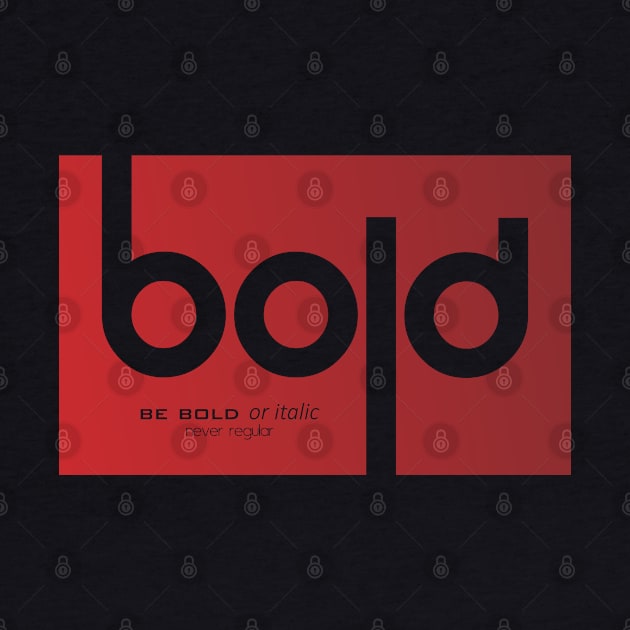 Bold by Insomnia_Project